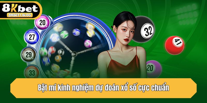 Bật mí kinh nghiệm dự đoán xổ số cực chuẩn