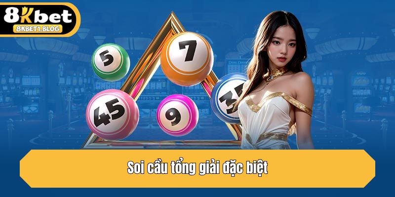 Soi cầu tổng giải đặc biệt
