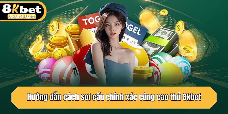 Hướng dẫn cách soi cầu chính xác cùng cao thủ 8kbet