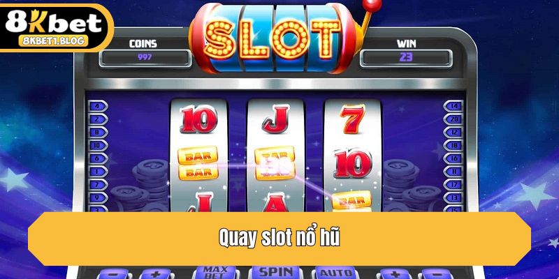 Quay slot nổ hũ
