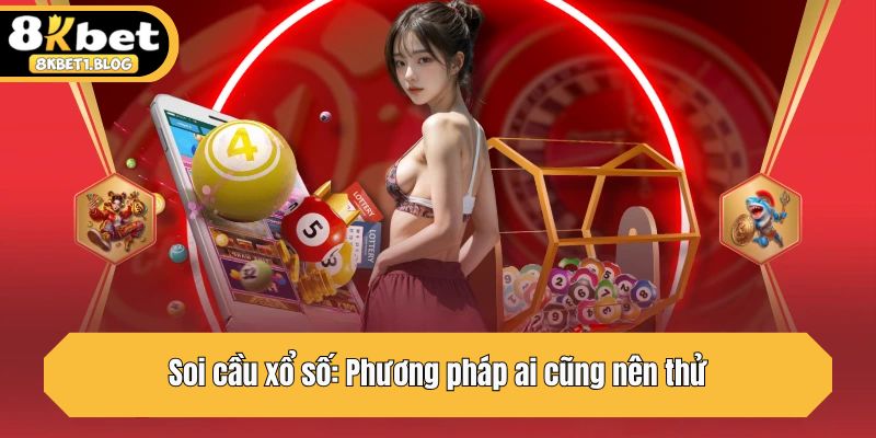 Soi cầu xổ số: Phương pháp ai cũng nên thử