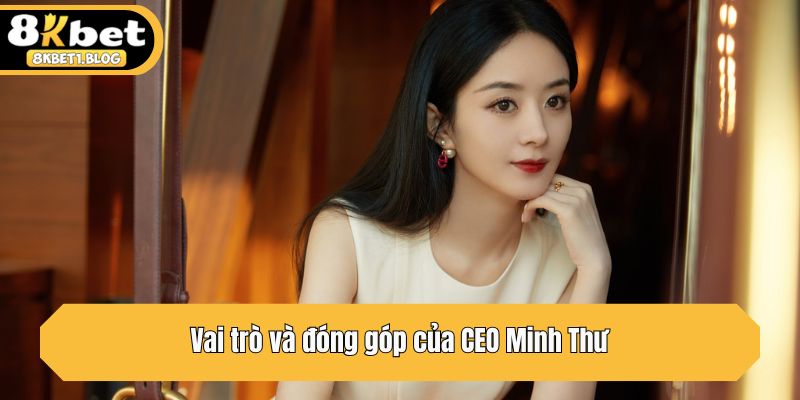 Vai trò và đóng góp của CEO Minh Thư