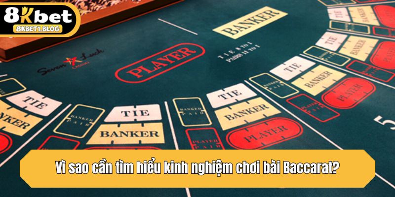 Vì sao cần tìm hiểu kinh nghiệm chơi bài Baccarat?