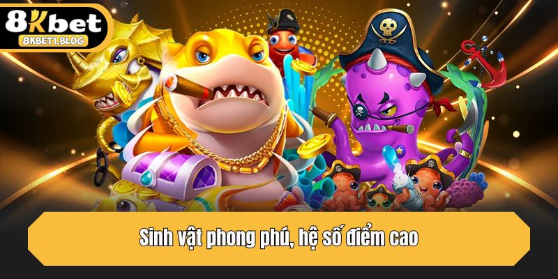 Sinh vật phong phú, hệ số điểm cao